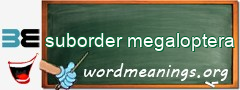 WordMeaning blackboard for suborder megaloptera